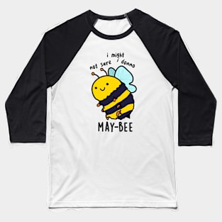 May-bee Funny Insect Bee Pun Baseball T-Shirt